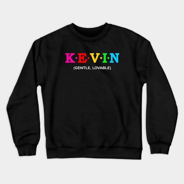 Kevin - Gentle, Lovable. Crewneck Sweatshirt by Koolstudio